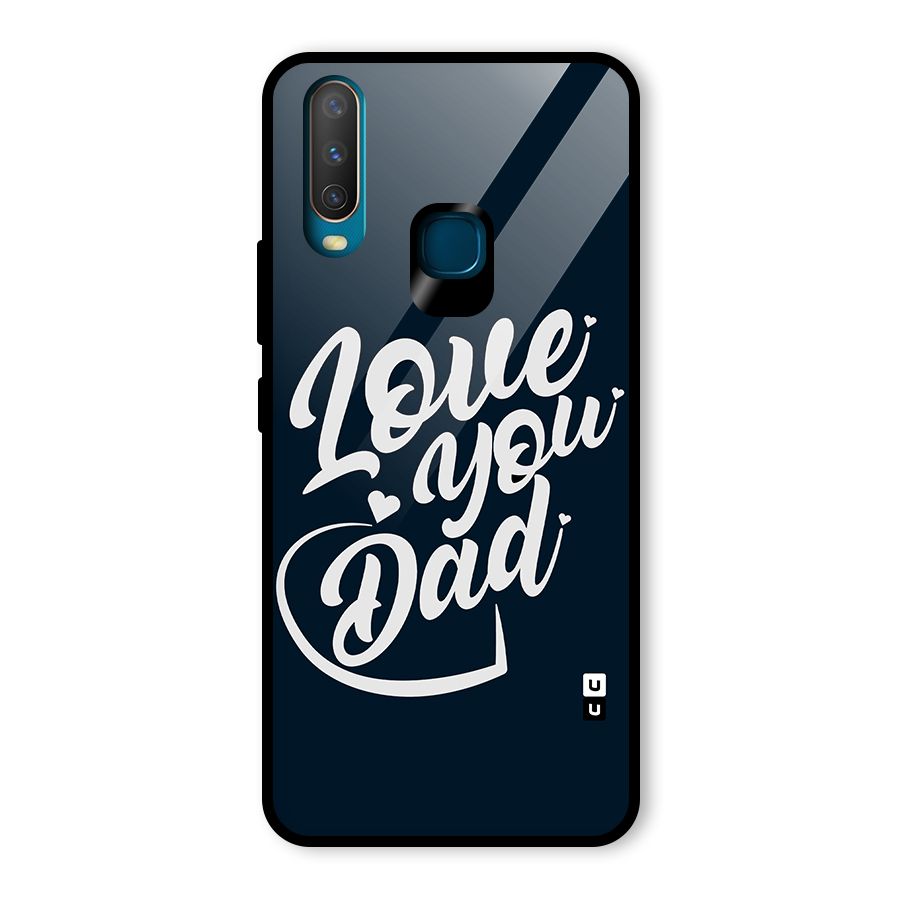 Love You Dad Glass Back Case for Vivo U10