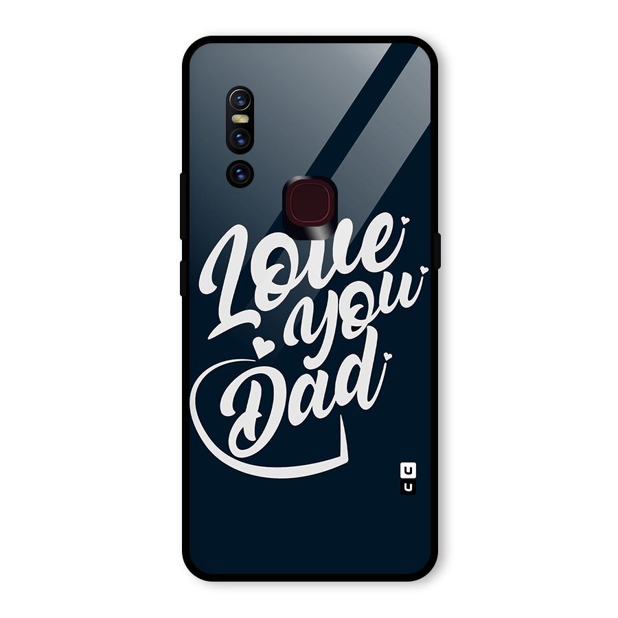 Love You Dad Glass Back Case for Vivo V15