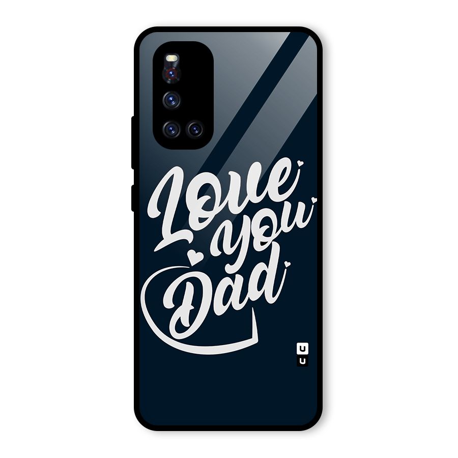 Love You Dad Glass Back Case for Vivo V19