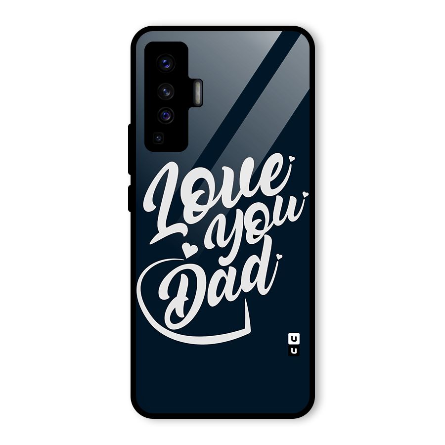 Love You Dad Glass Back Case for Vivo X50
