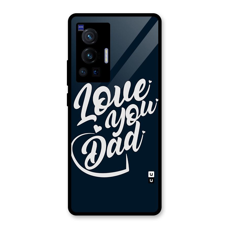 Love You Dad Glass Back Case for Vivo X70 Pro