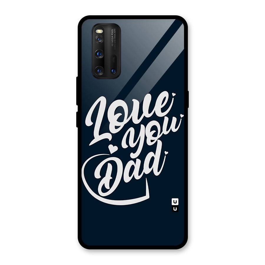 Love You Dad Glass Back Case for Vivo iQOO 3
