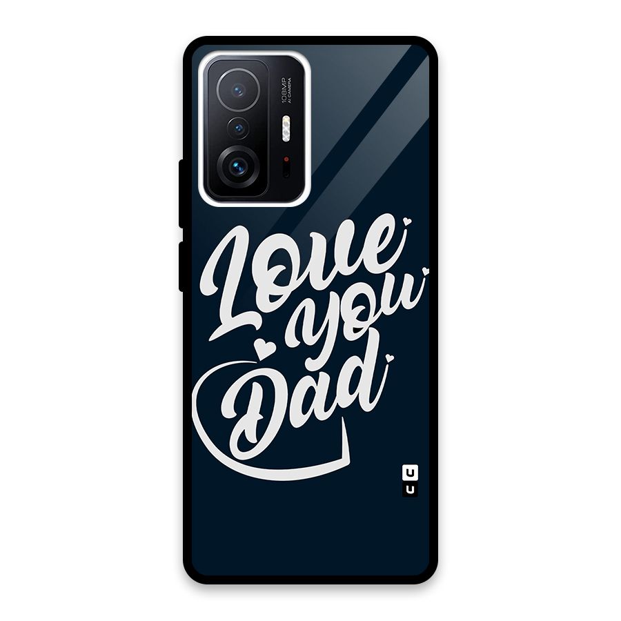 Love You Dad Glass Back Case for Xiaomi 11T Pro