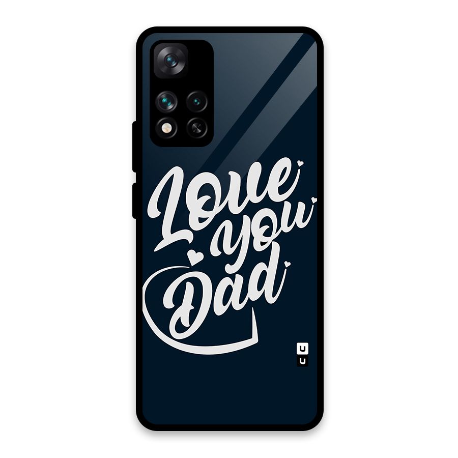 Love You Dad Glass Back Case for Xiaomi 11i HyperCharge 5G