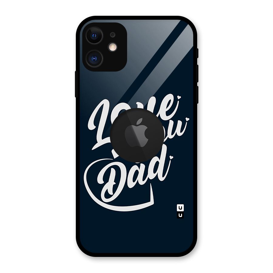 Love You Dad Glass Back Case for iPhone 11 Logo Cut