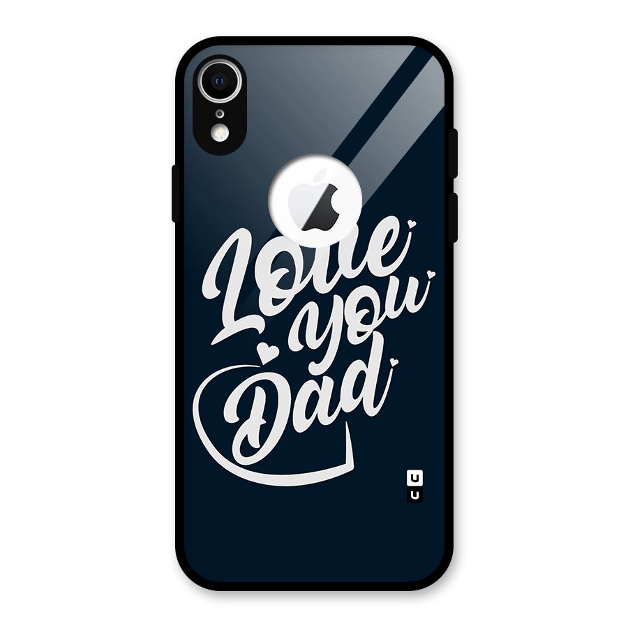 Love You Dad Glass Back Case for iPhone XR Logo Cut