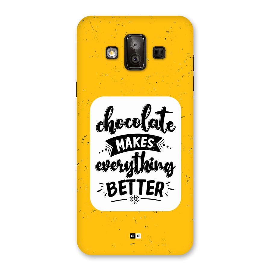Makes Everything Better Back Case for Galaxy J7 Duo