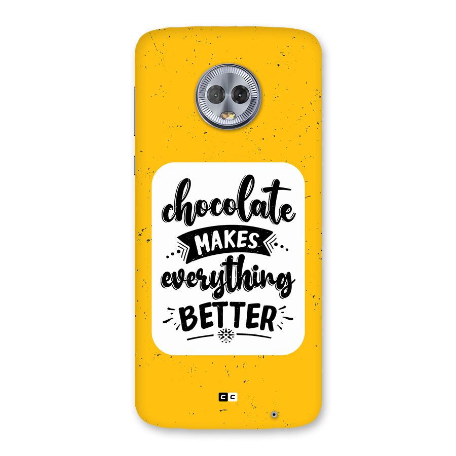 Makes Everything Better Back Case for Moto G6 Plus