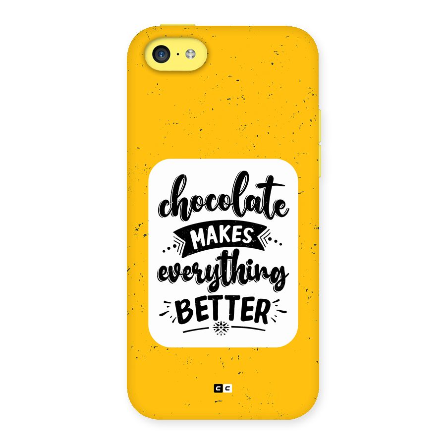 Makes Everything Better Back Case for iPhone 5C