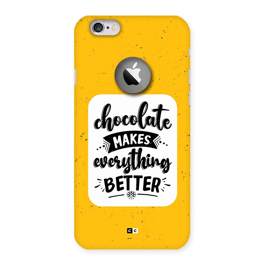 Makes Everything Better Back Case for iPhone 6 Logo Cut