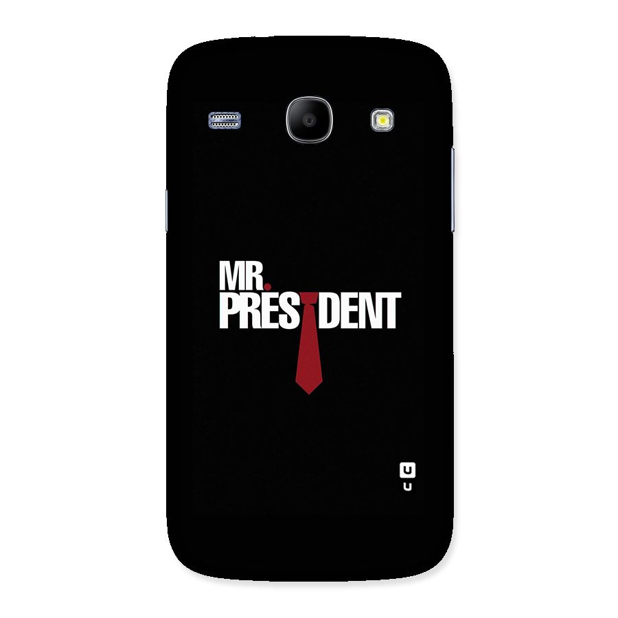 Mr President Back Case for Galaxy Core