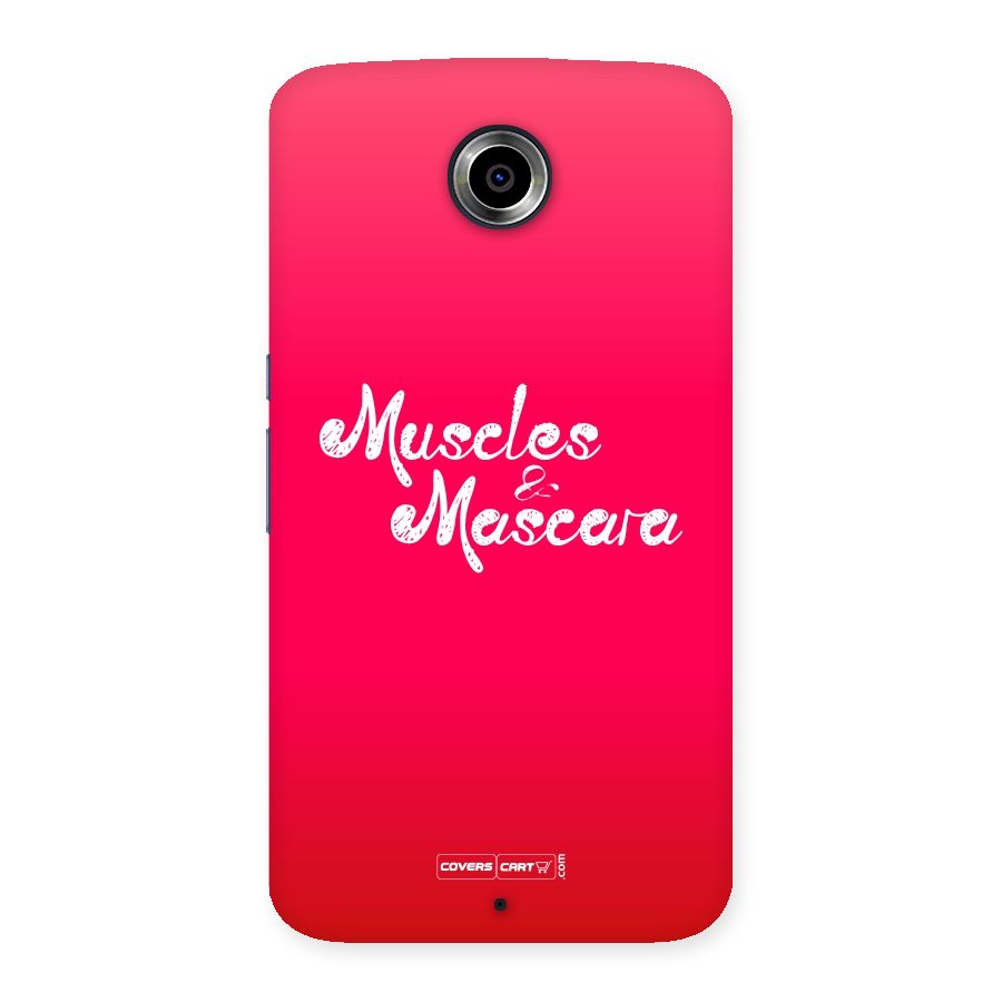 Muscles and Mascara Back Case for Nexsus 6