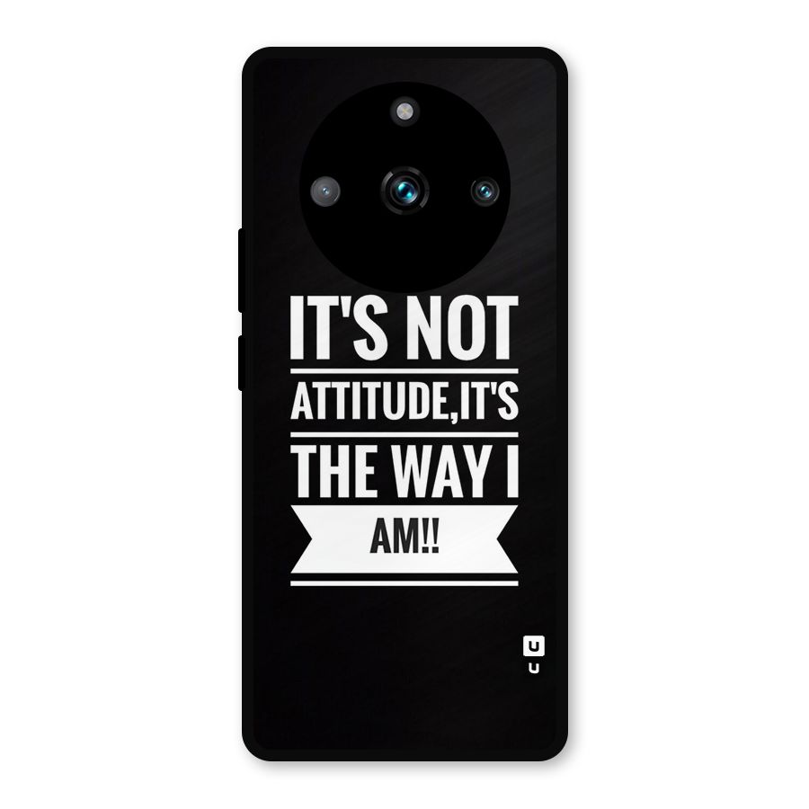 My Attitude Metal Back Case for Realme 11 Pro Plus