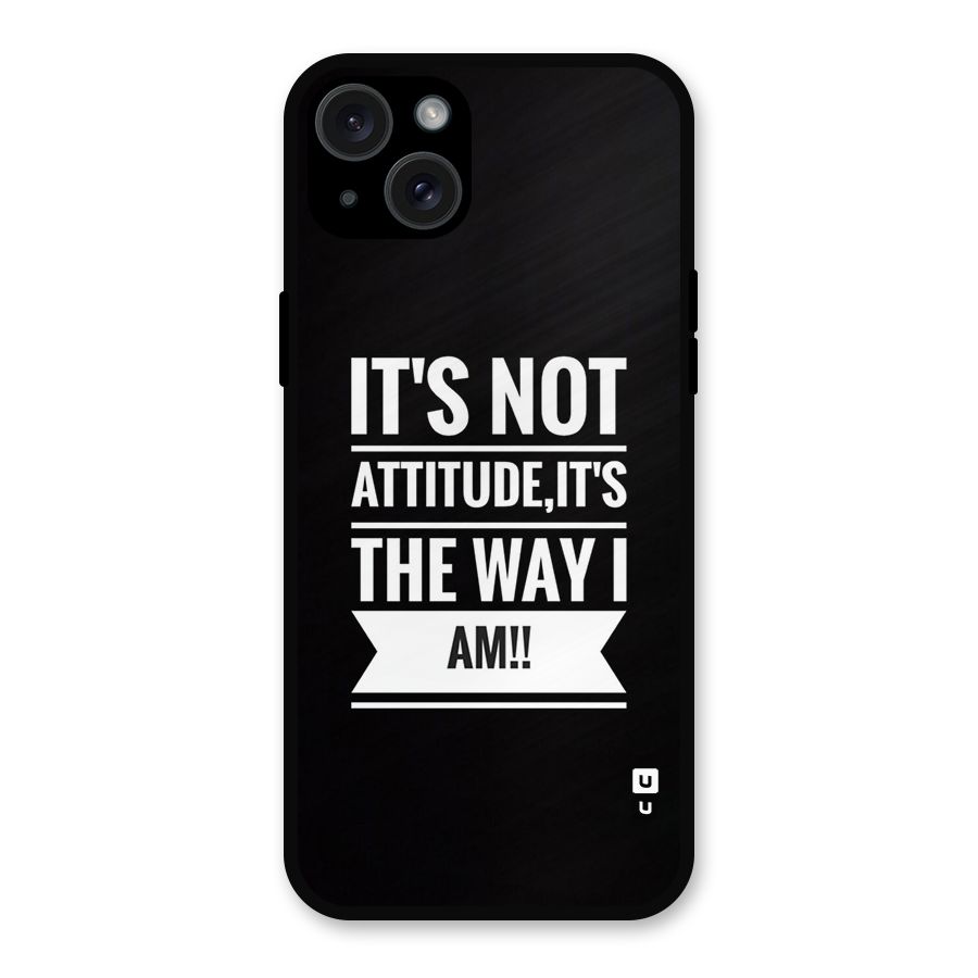 My Attitude Metal Back Case for iPhone 15 Plus