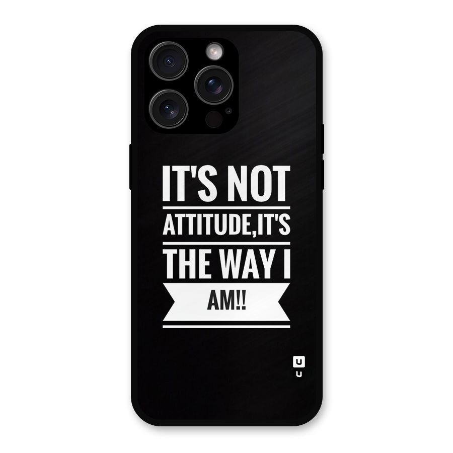 My Attitude Metal Back Case for iPhone 15 Pro Max