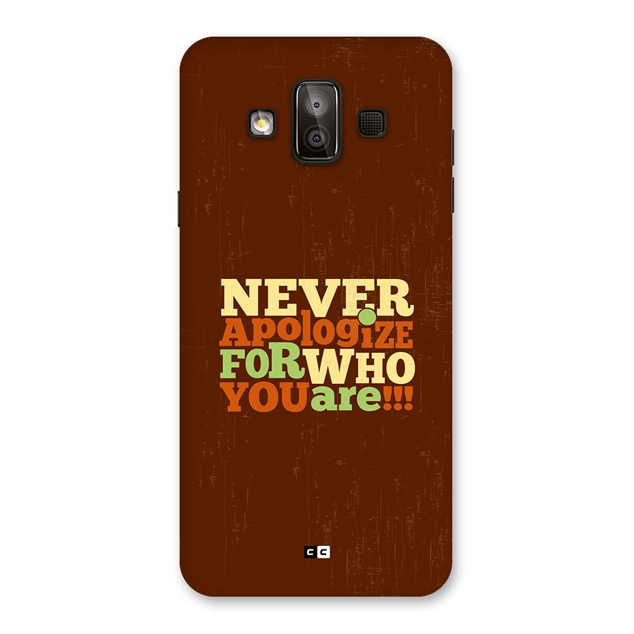 Never Apologize Back Case for Galaxy J7 Duo