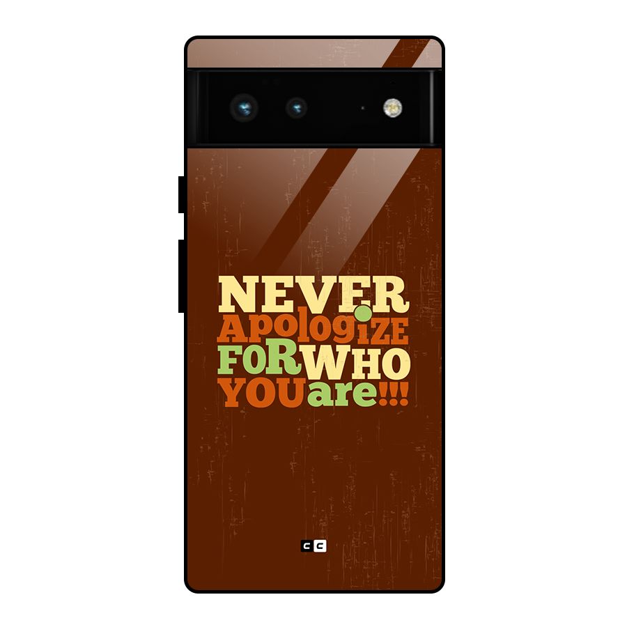 Never Apologize Glass Back Case for Google Pixel 6