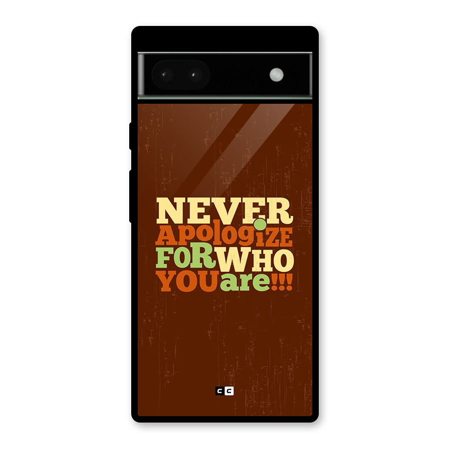 Never Apologize Glass Back Case for Google Pixel 6a