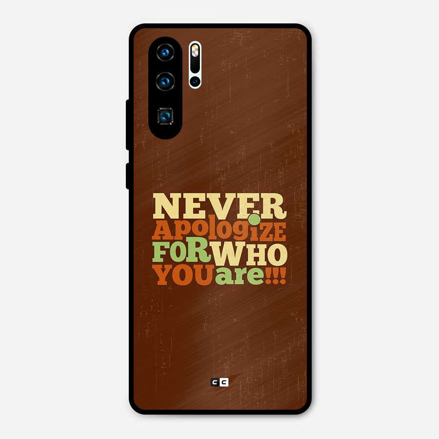 Never Apologize Metal Back Case for Huawei P30 Pro