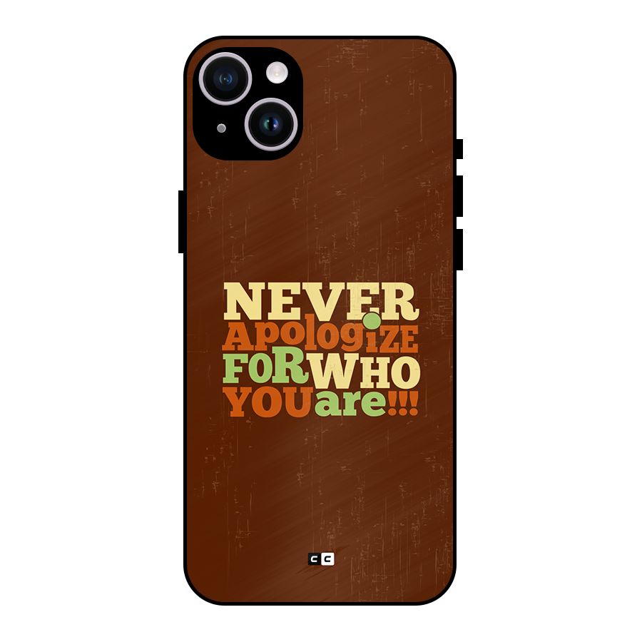 Never Apologize Metal Back Case for iPhone 14 Plus