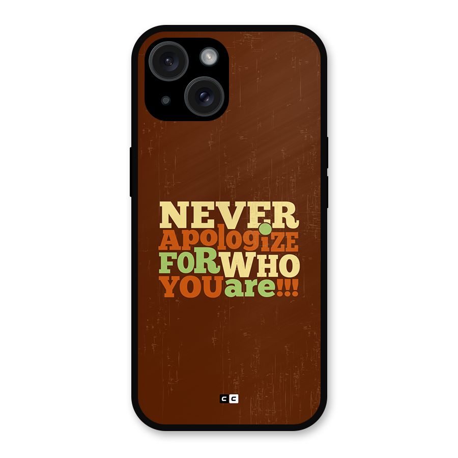 Never Apologize Metal Back Case for iPhone 15