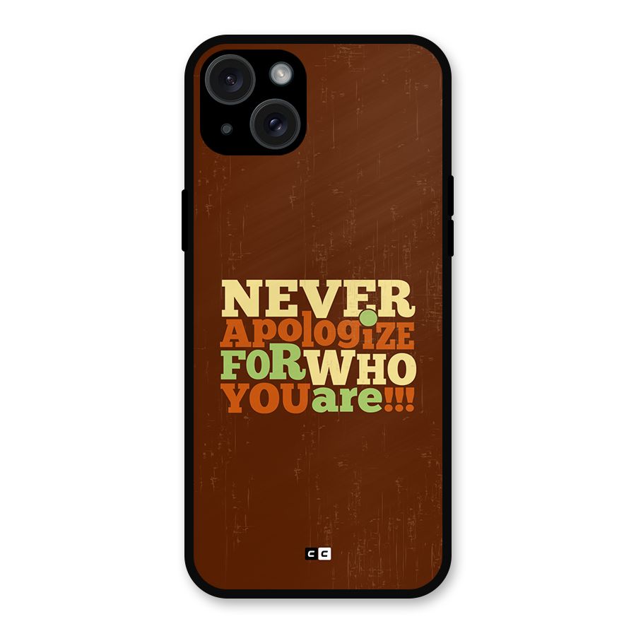 Never Apologize Metal Back Case for iPhone 15 Plus