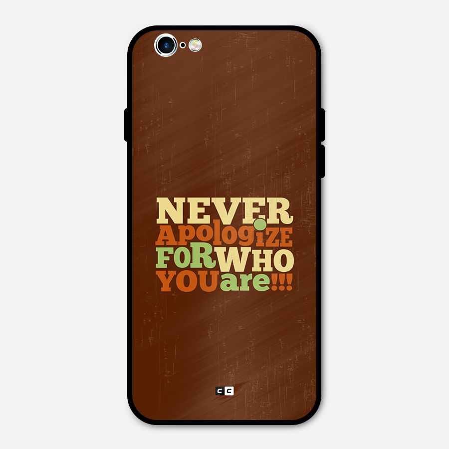 Never Apologize Metal Back Case for iPhone 6 6s