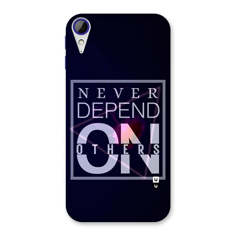 Never Depend On Others Back Case for Desire 830