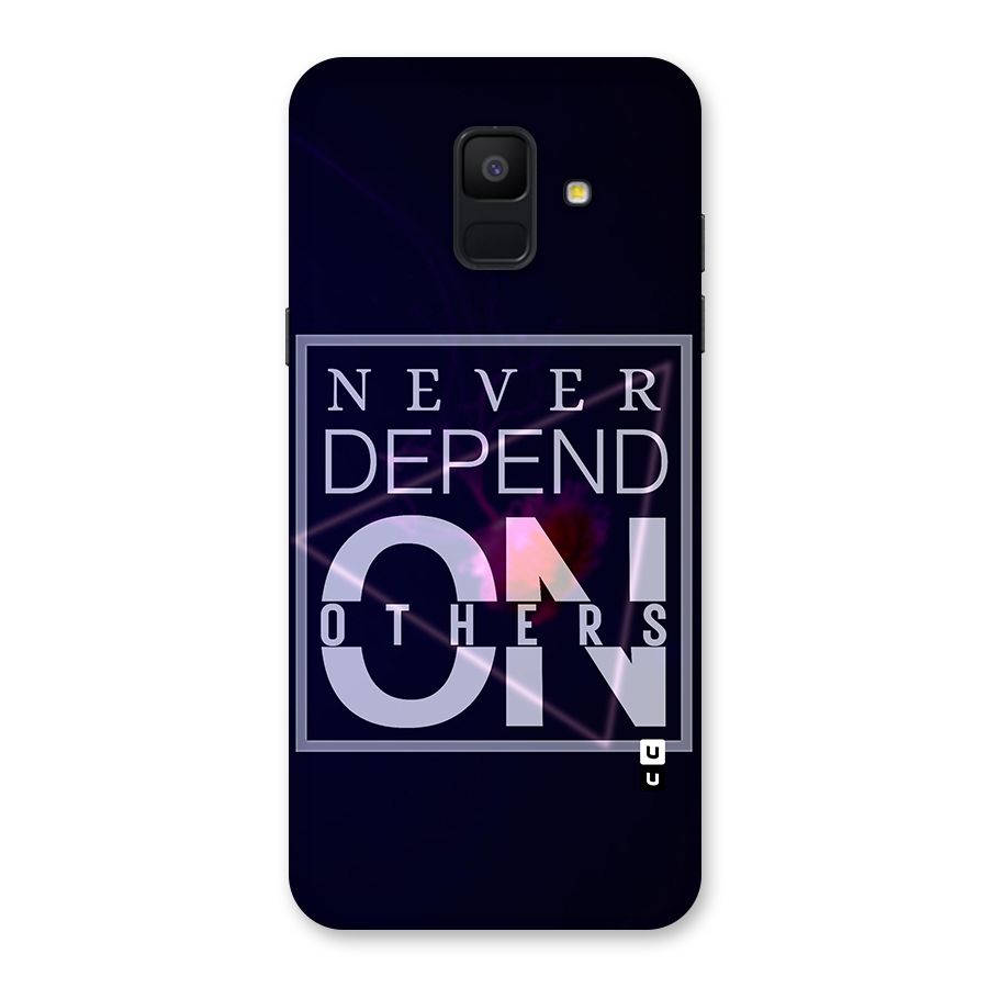 Never Depend On Others Back Case for Galaxy A6 (2018)