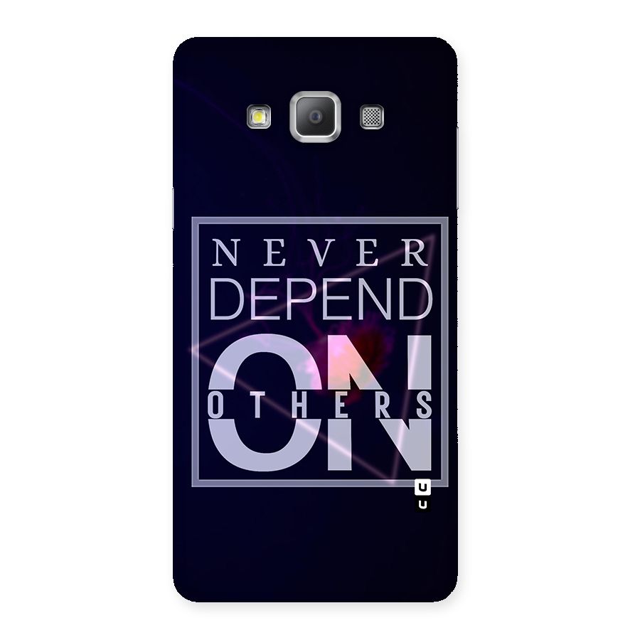 Never Depend On Others Back Case for Galaxy A7