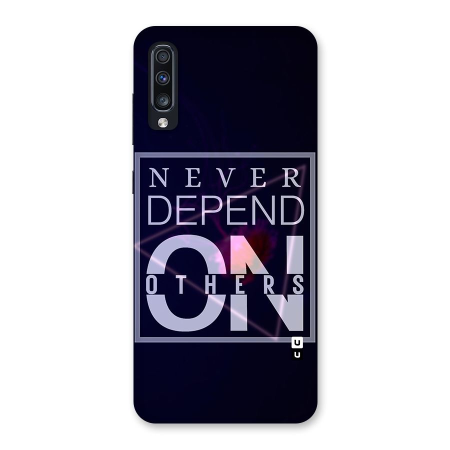 Never Depend On Others Back Case for Galaxy A70