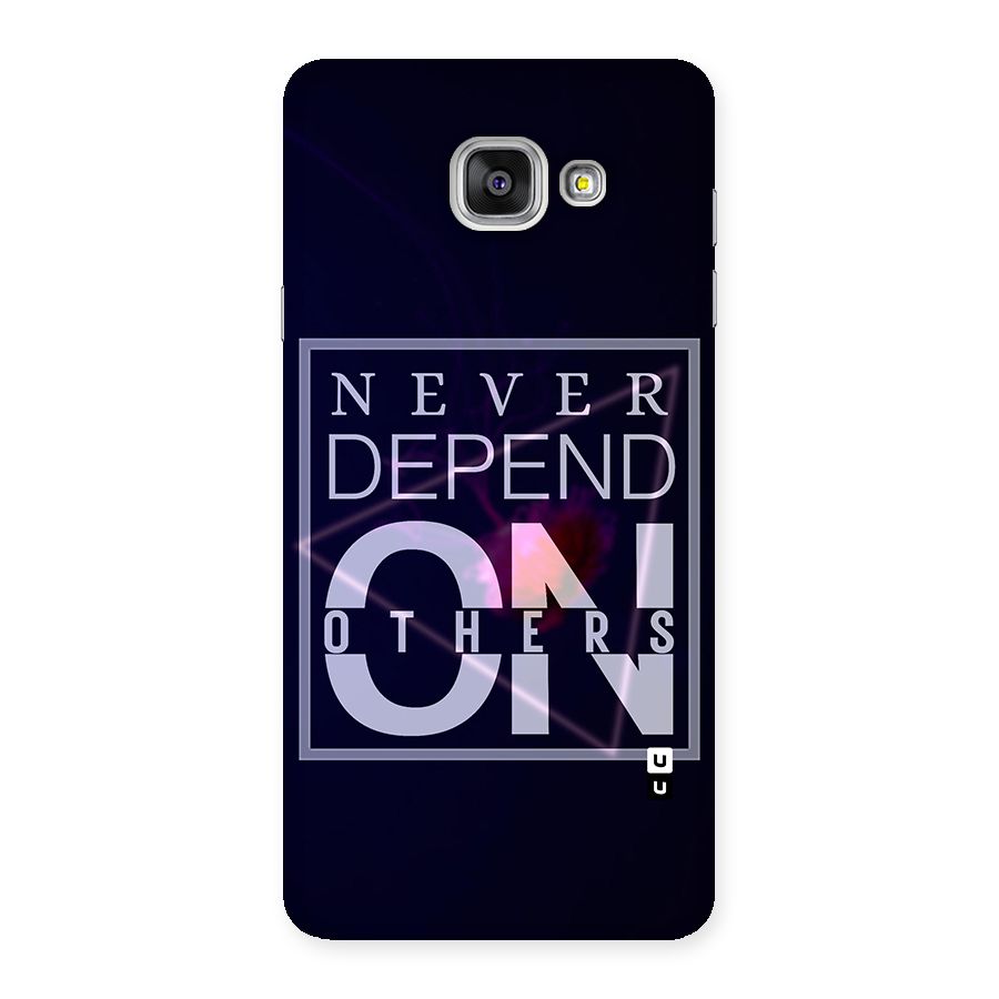 Never Depend On Others Back Case for Galaxy A7 2016