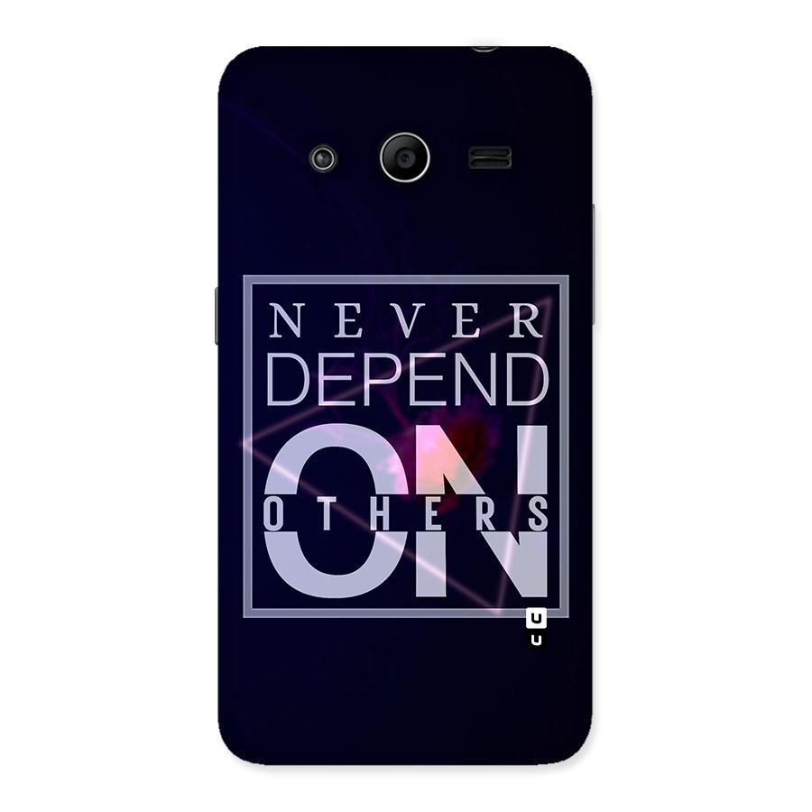 Never Depend On Others Back Case for Galaxy Core 2