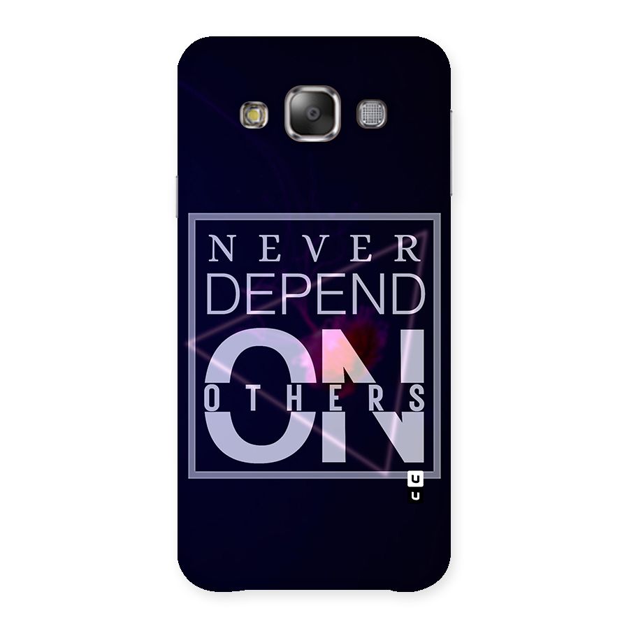 Never Depend On Others Back Case for Galaxy E7