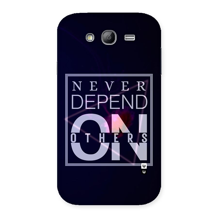 Never Depend On Others Back Case for Galaxy Grand Neo