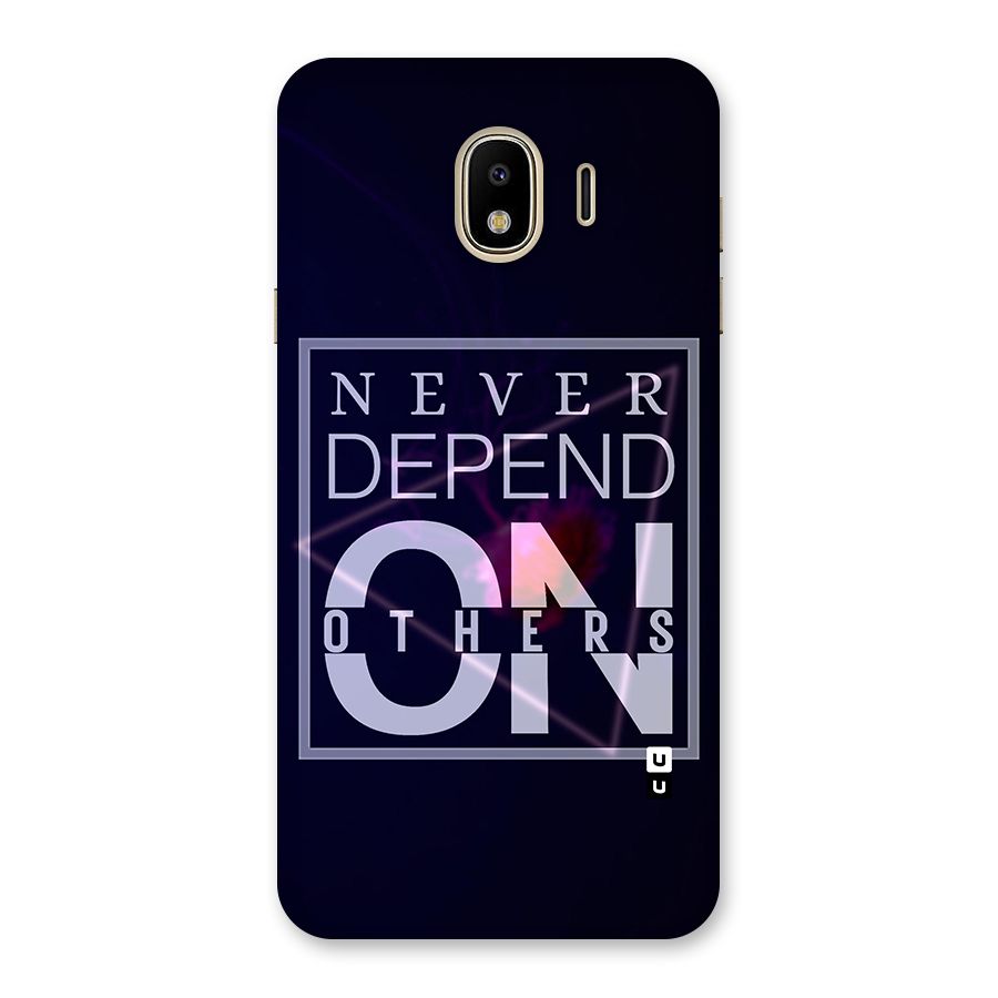 Never Depend On Others Back Case for Galaxy J4