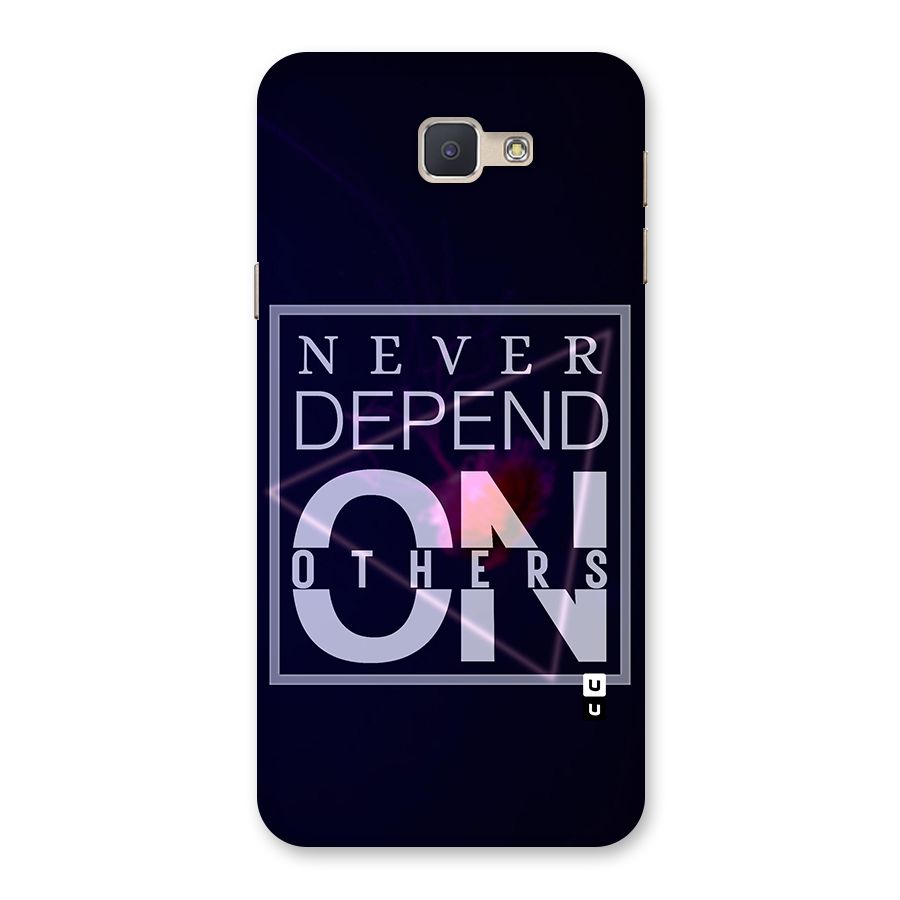 Never Depend On Others Back Case for Galaxy J5 Prime