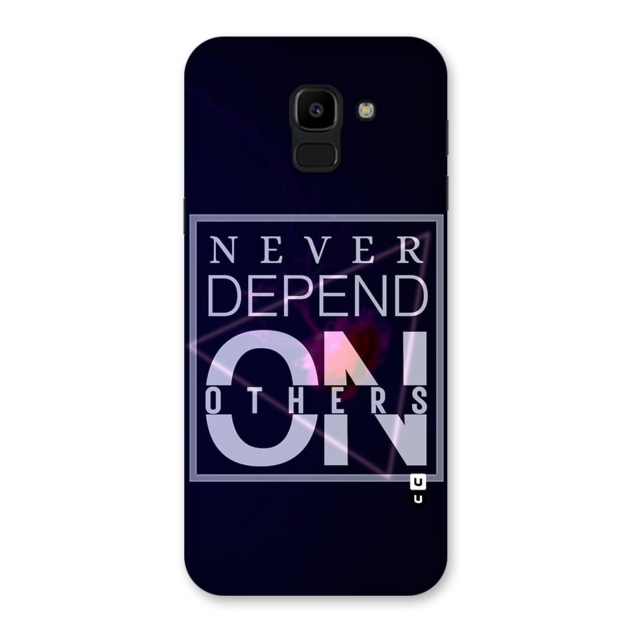 Never Depend On Others Back Case for Galaxy J6