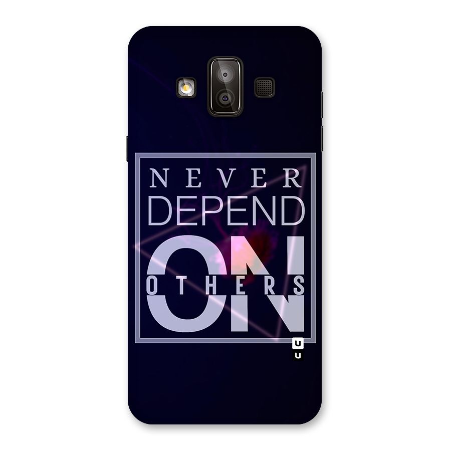 Never Depend On Others Back Case for Galaxy J7 Duo