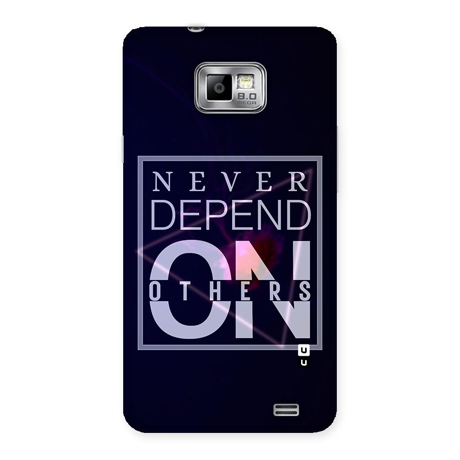 Never Depend On Others Back Case for Galaxy S2