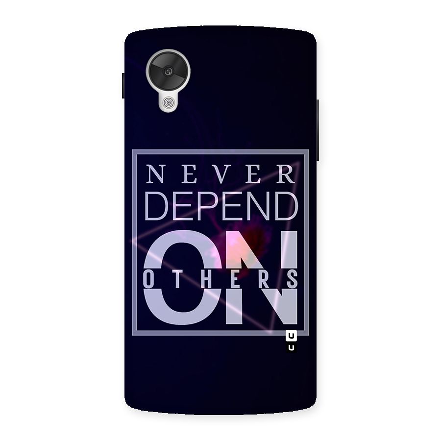 Never Depend On Others Back Case for Google Nexsus 5