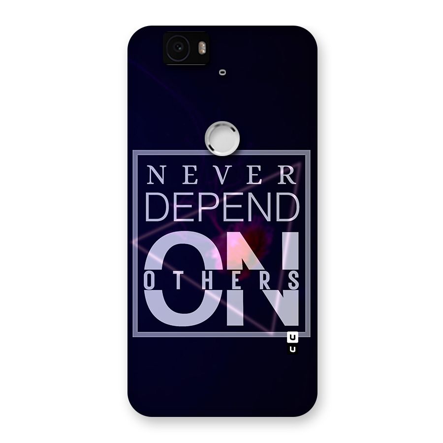 Never Depend On Others Back Case for Google Nexus-6P