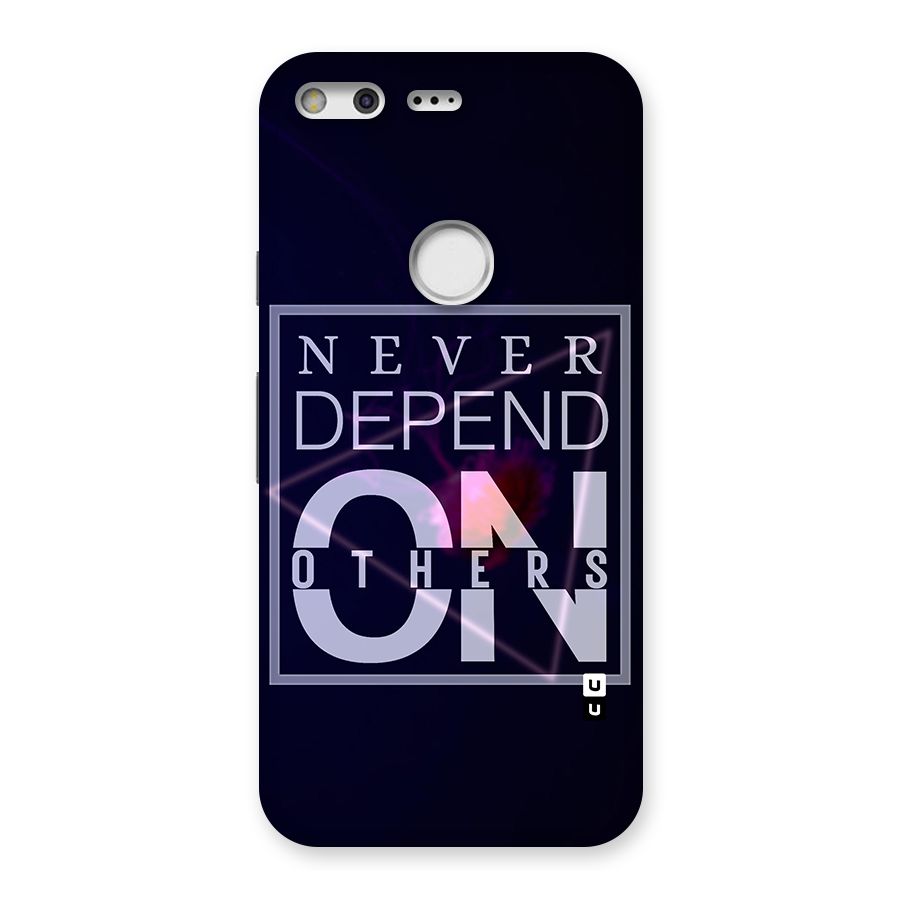 Never Depend On Others Back Case for Google Pixel