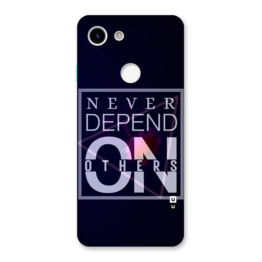 Never Depend On Others Back Case for Google Pixel 3
