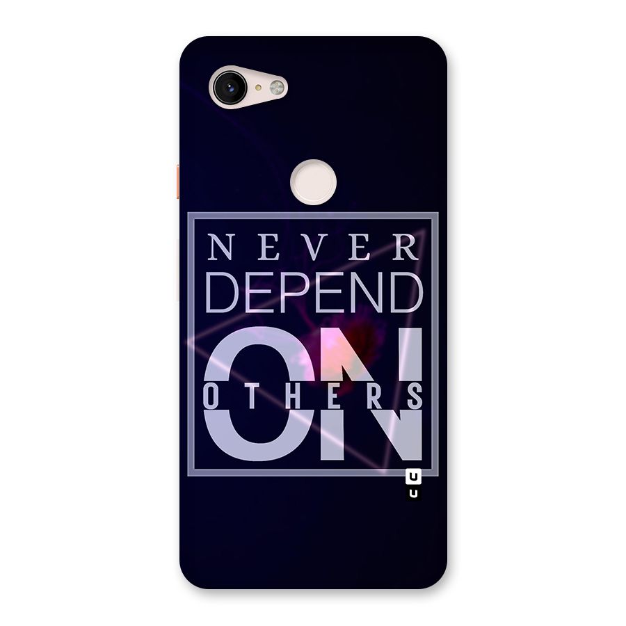 Never Depend On Others Back Case for Google Pixel 3 XL
