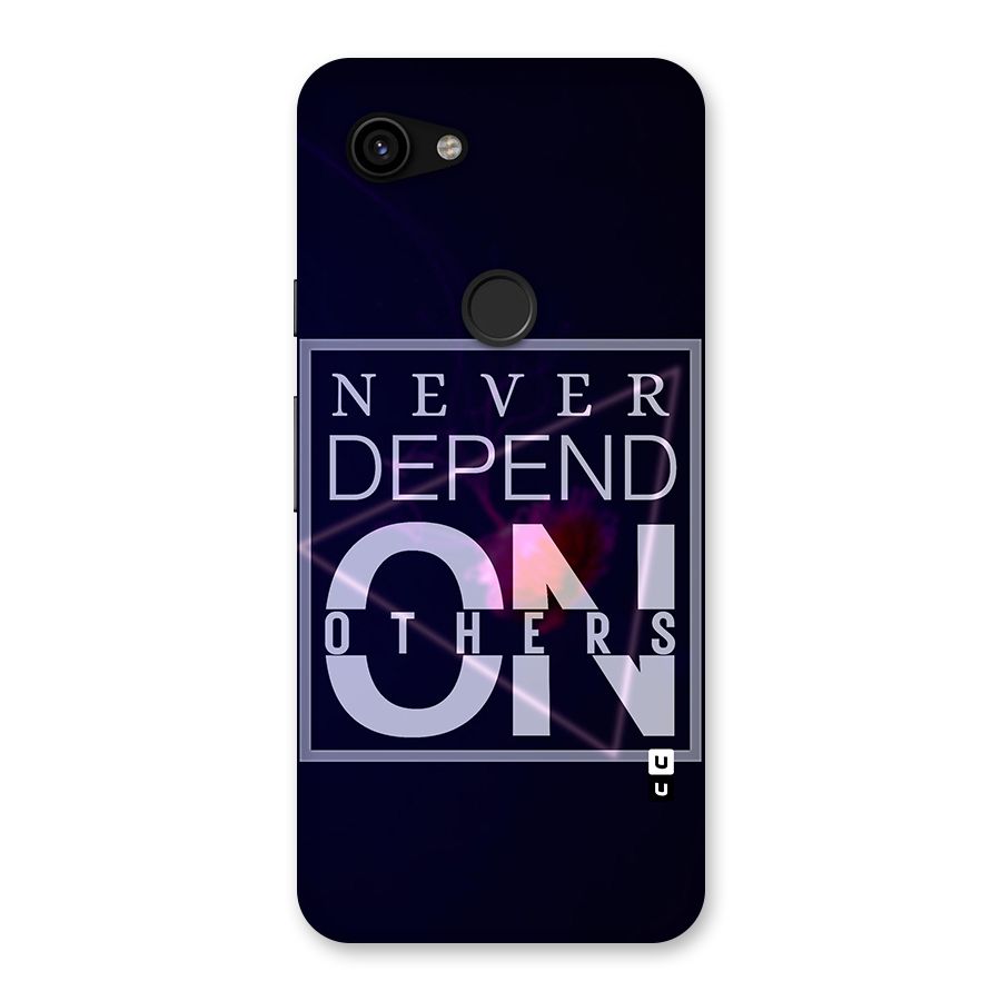 Never Depend On Others Back Case for Google Pixel 3a