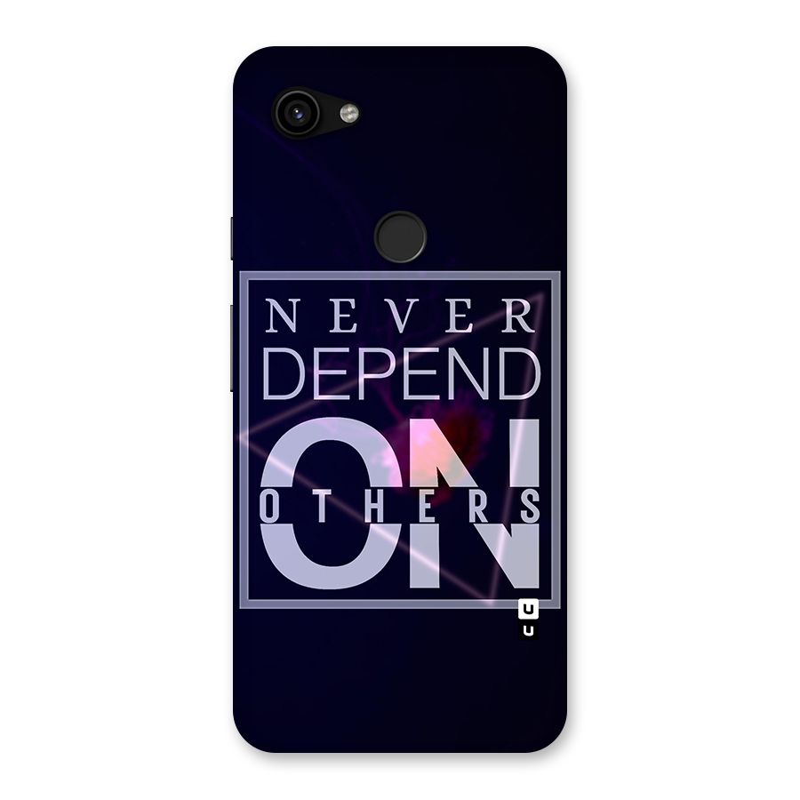 Never Depend On Others Back Case for Google Pixel 3a XL