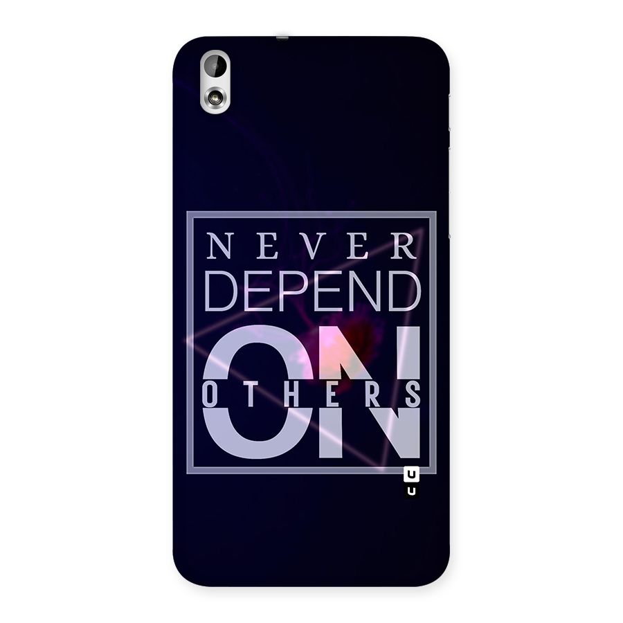 Never Depend On Others Back Case for HTC Desire 816g