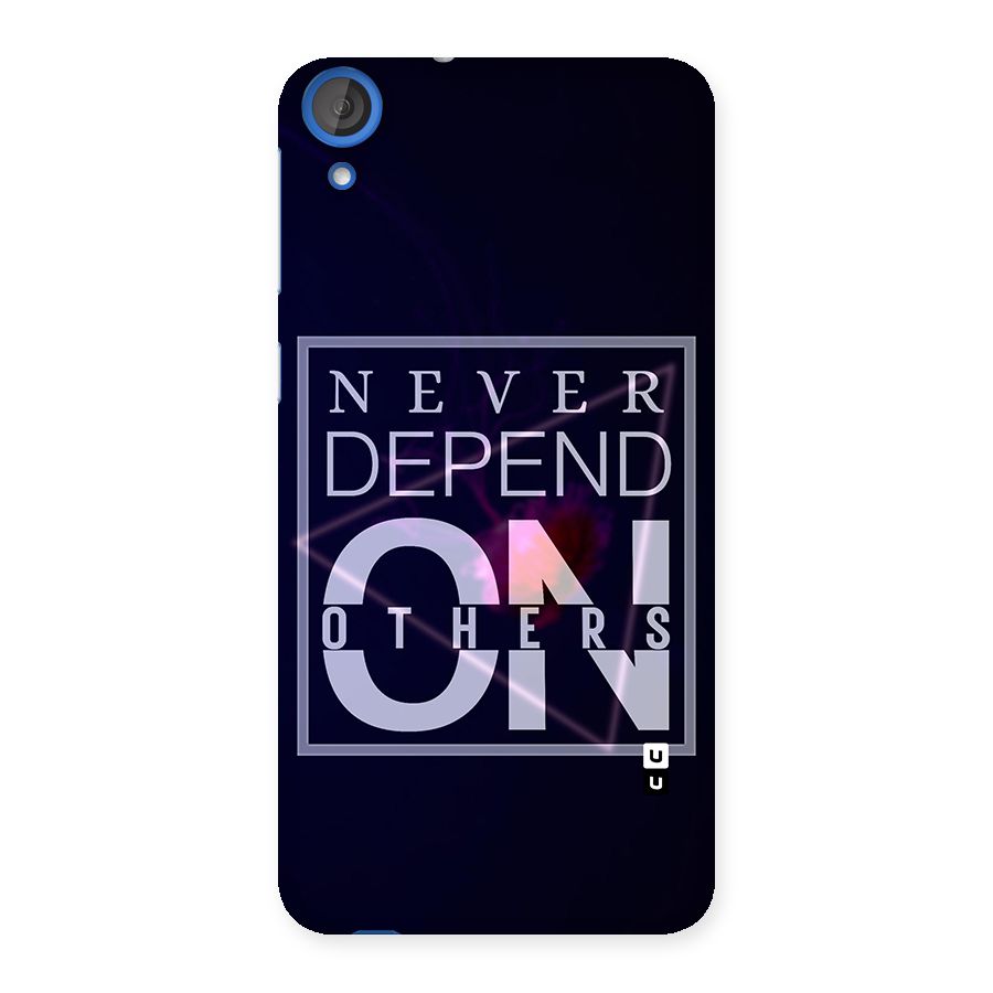 Never Depend On Others Back Case for HTC Desire 820