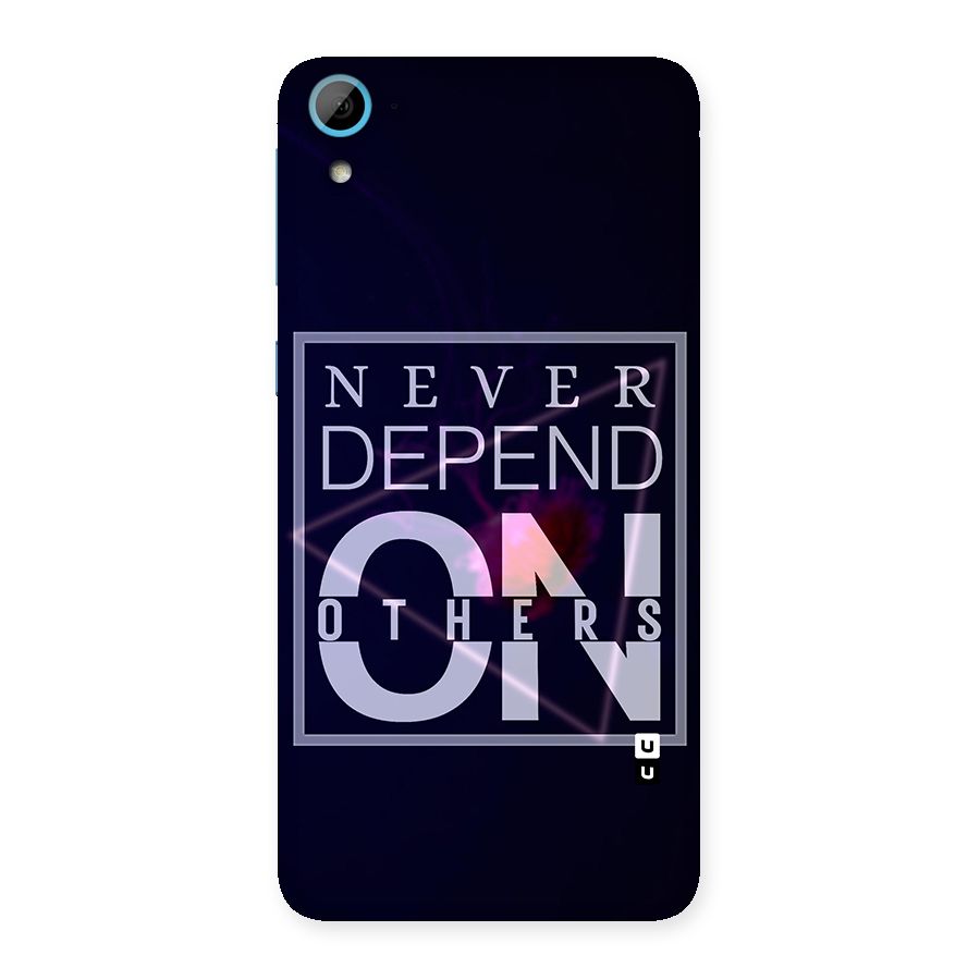 Never Depend On Others Back Case for HTC Desire 826